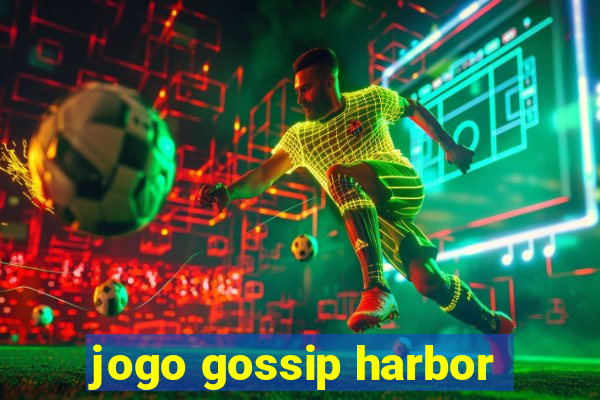 jogo gossip harbor