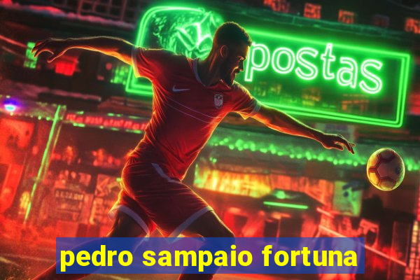 pedro sampaio fortuna