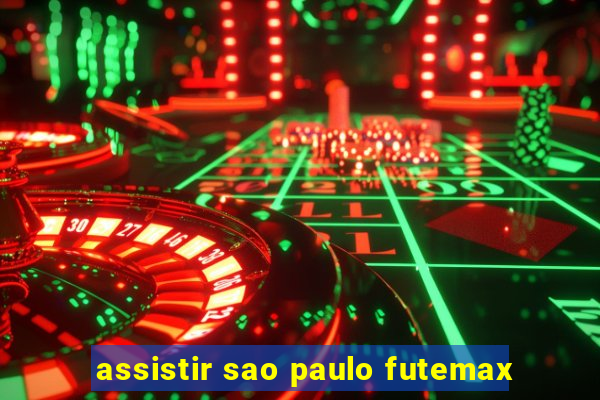 assistir sao paulo futemax