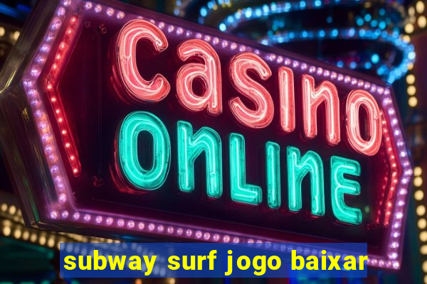 subway surf jogo baixar