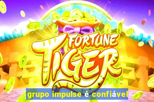 grupo impulse é confiável