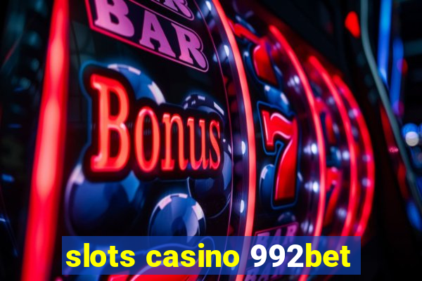 slots casino 992bet