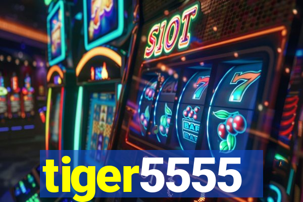 tiger5555