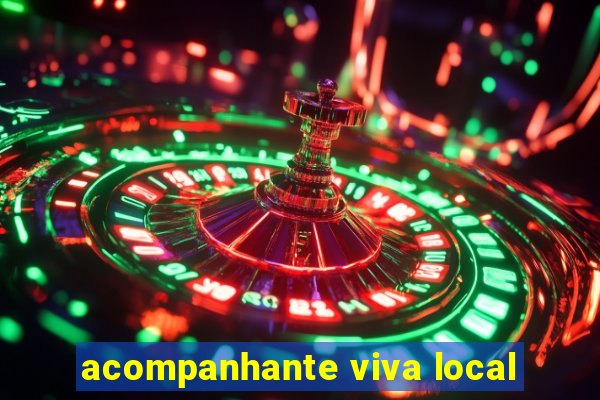 acompanhante viva local