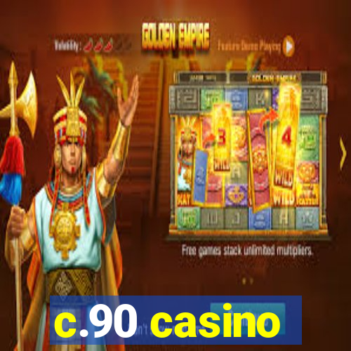 c.90 casino