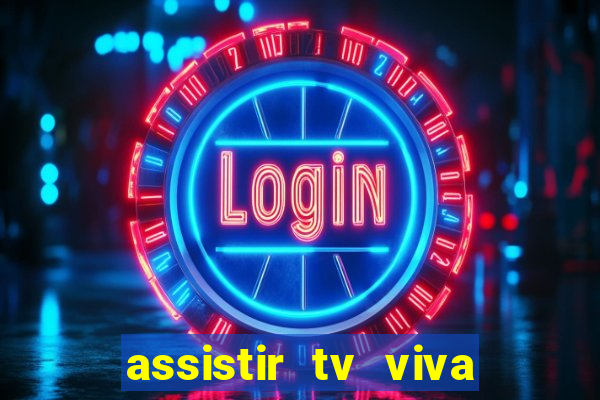 assistir tv viva online grátis