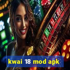 kwai 18 mod apk