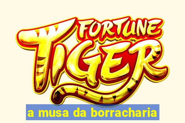 a musa da borracharia