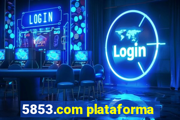 5853.com plataforma