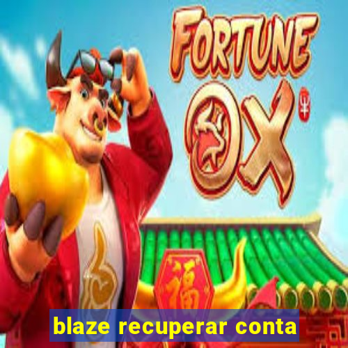 blaze recuperar conta