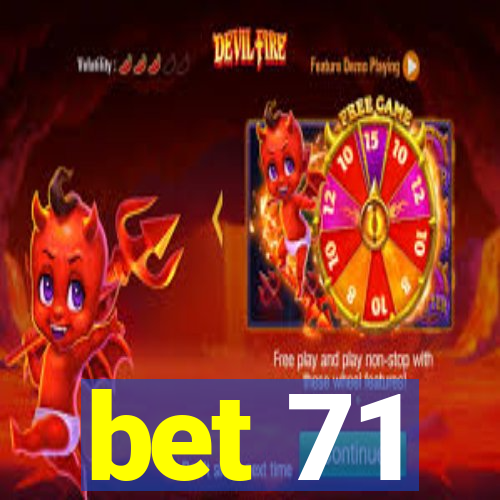 bet 71