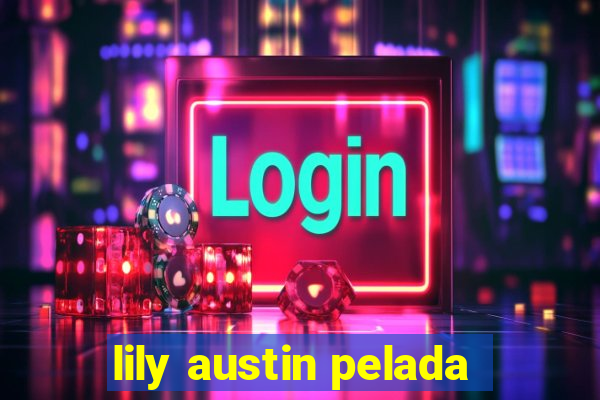 lily austin pelada