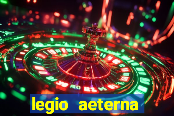 legio aeterna victrix letra