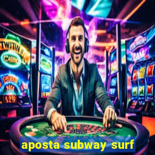 aposta subway surf