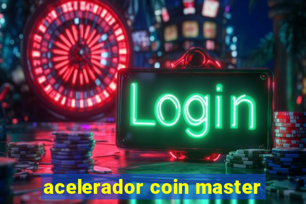 acelerador coin master