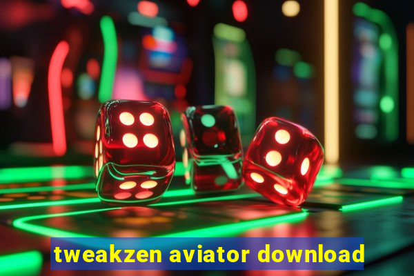 tweakzen aviator download