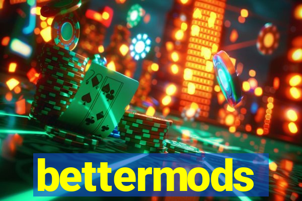 bettermods