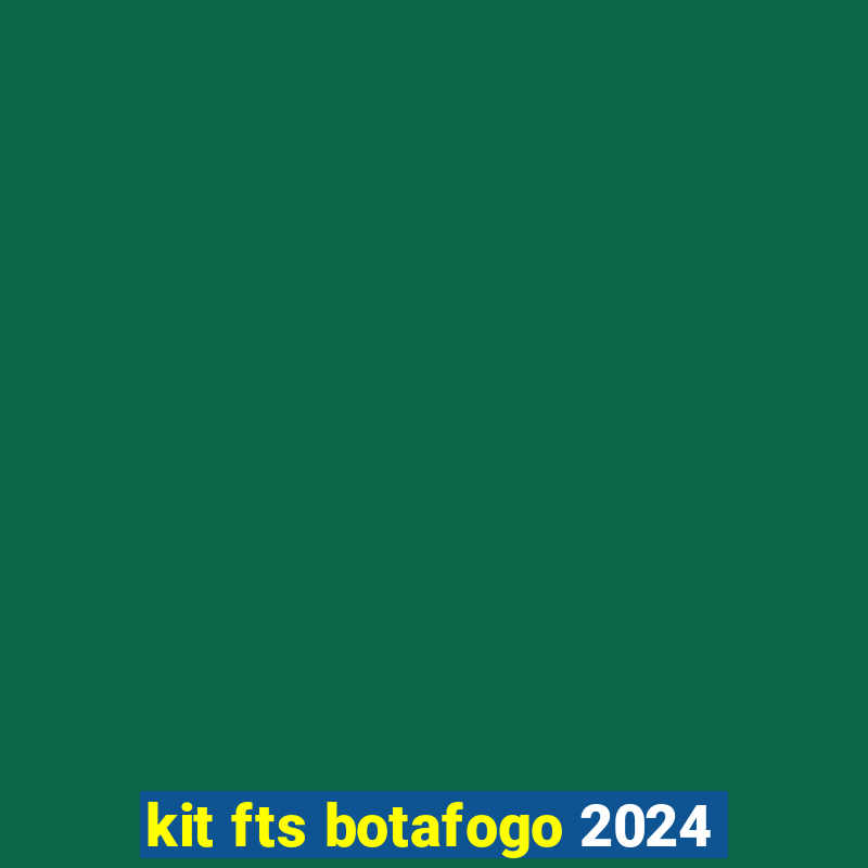 kit fts botafogo 2024