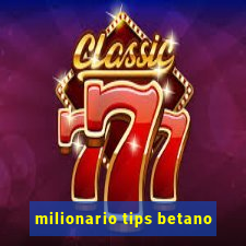 milionario tips betano