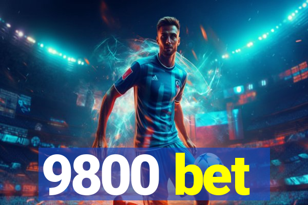 9800 bet