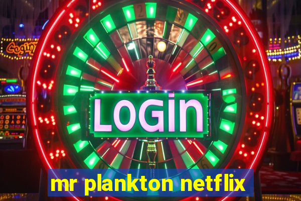 mr plankton netflix