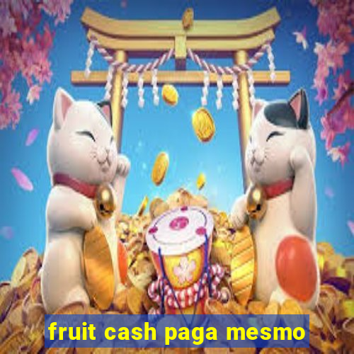 fruit cash paga mesmo