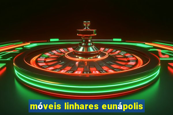 móveis linhares eunápolis