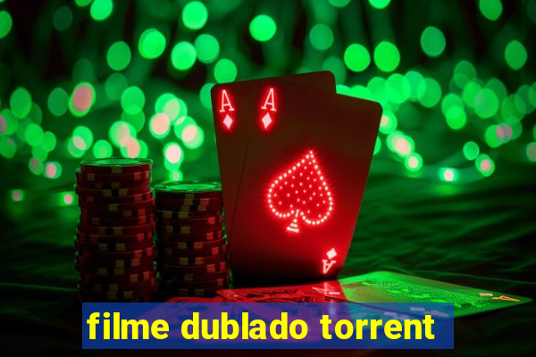 filme dublado torrent