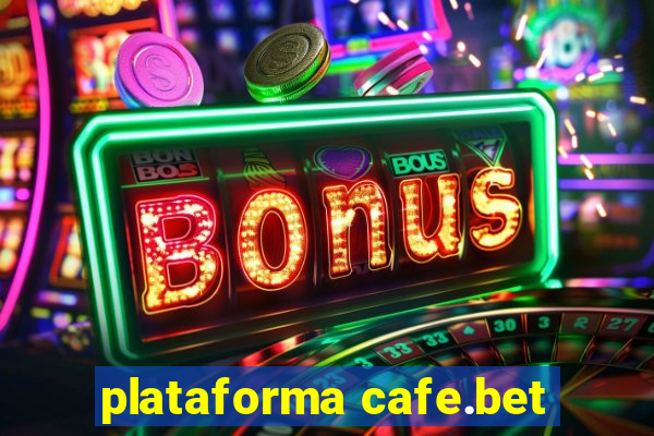 plataforma cafe.bet