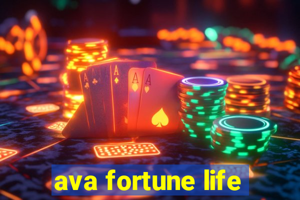 ava fortune life