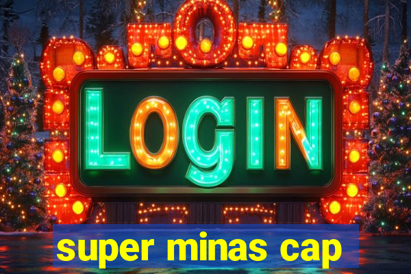 super minas cap