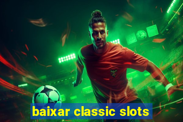 baixar classic slots