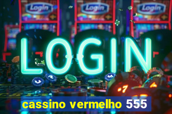 cassino vermelho 555