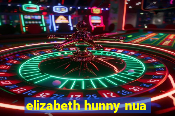 elizabeth hunny nua