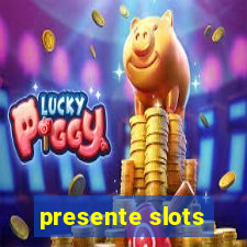 presente slots