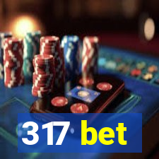 317 bet