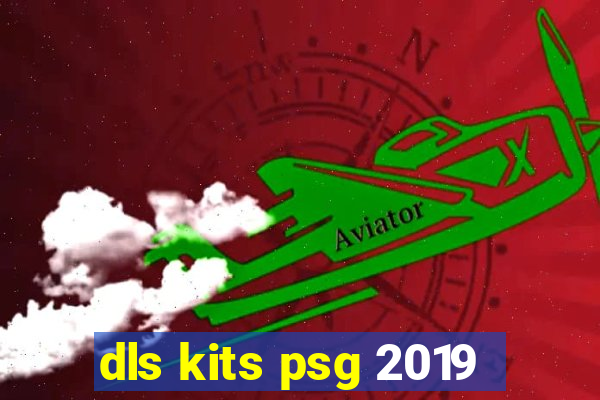 dls kits psg 2019