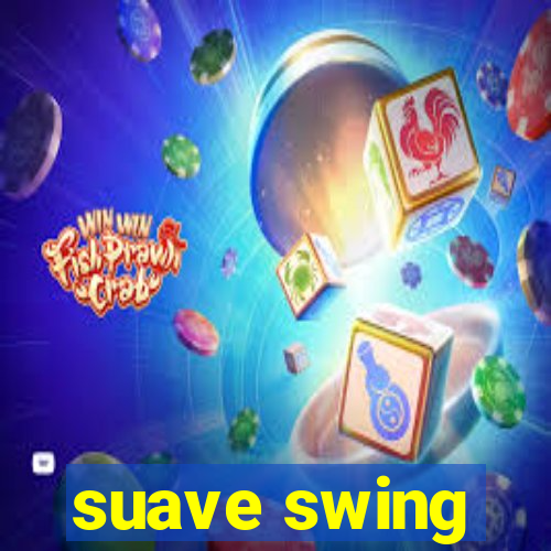 suave swing