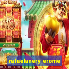 rafaelanery erome