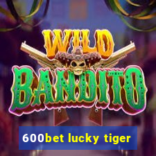 600bet lucky tiger