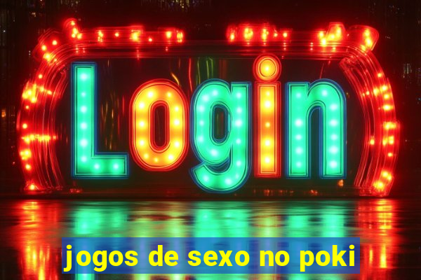 jogos de sexo no poki