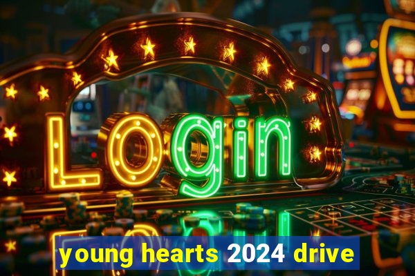 young hearts 2024 drive