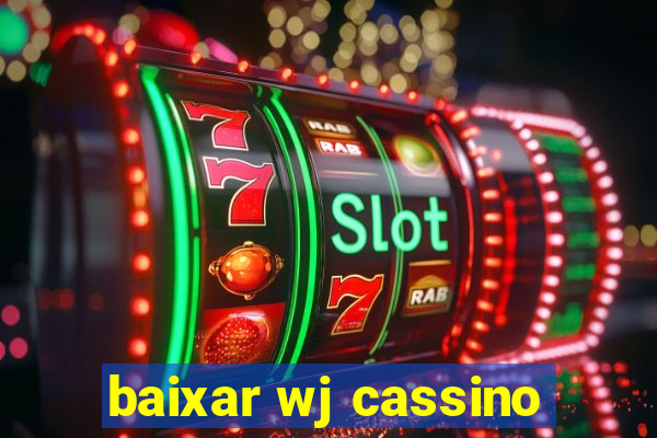 baixar wj cassino