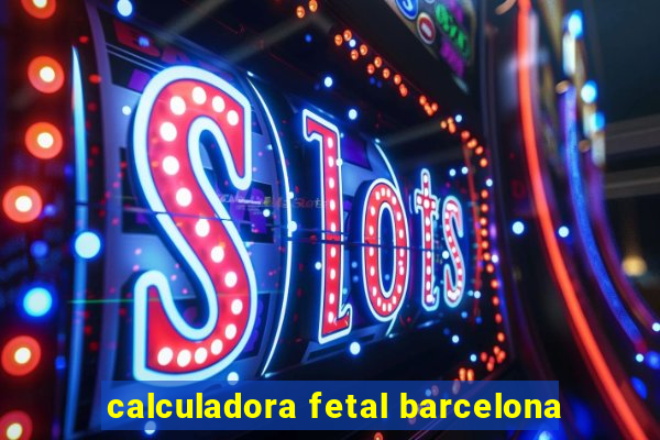 calculadora fetal barcelona