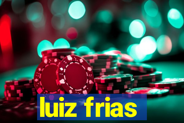 luiz frias