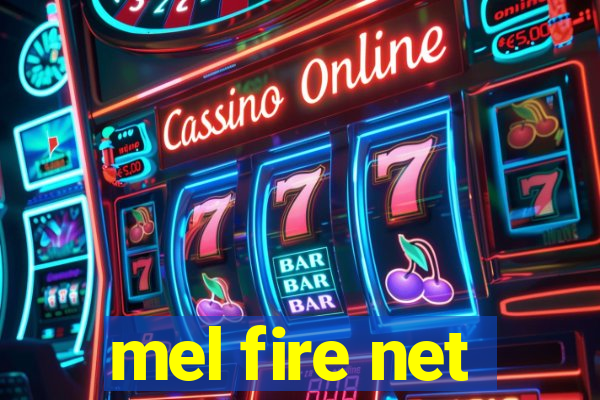 mel fire net