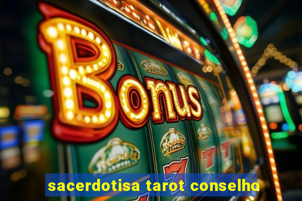 sacerdotisa tarot conselho