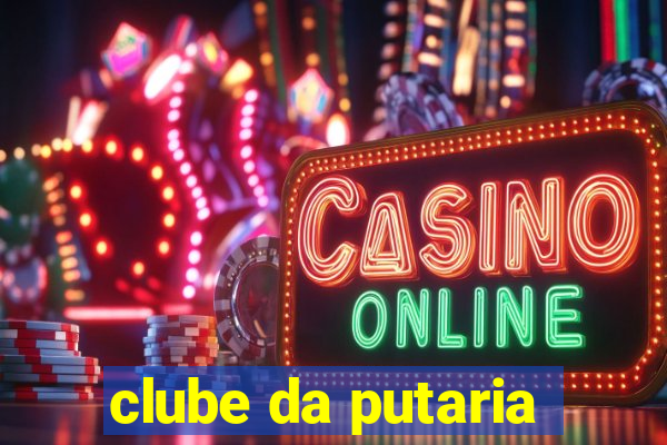 clube da putaria