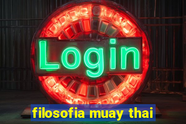 filosofia muay thai