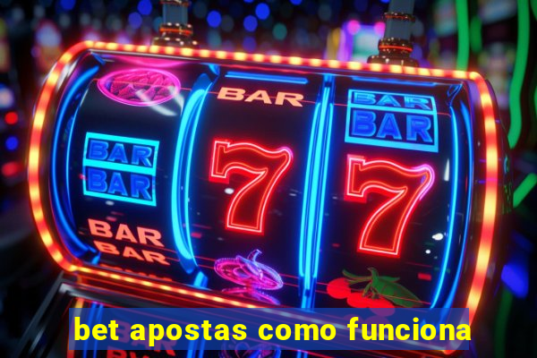 bet apostas como funciona